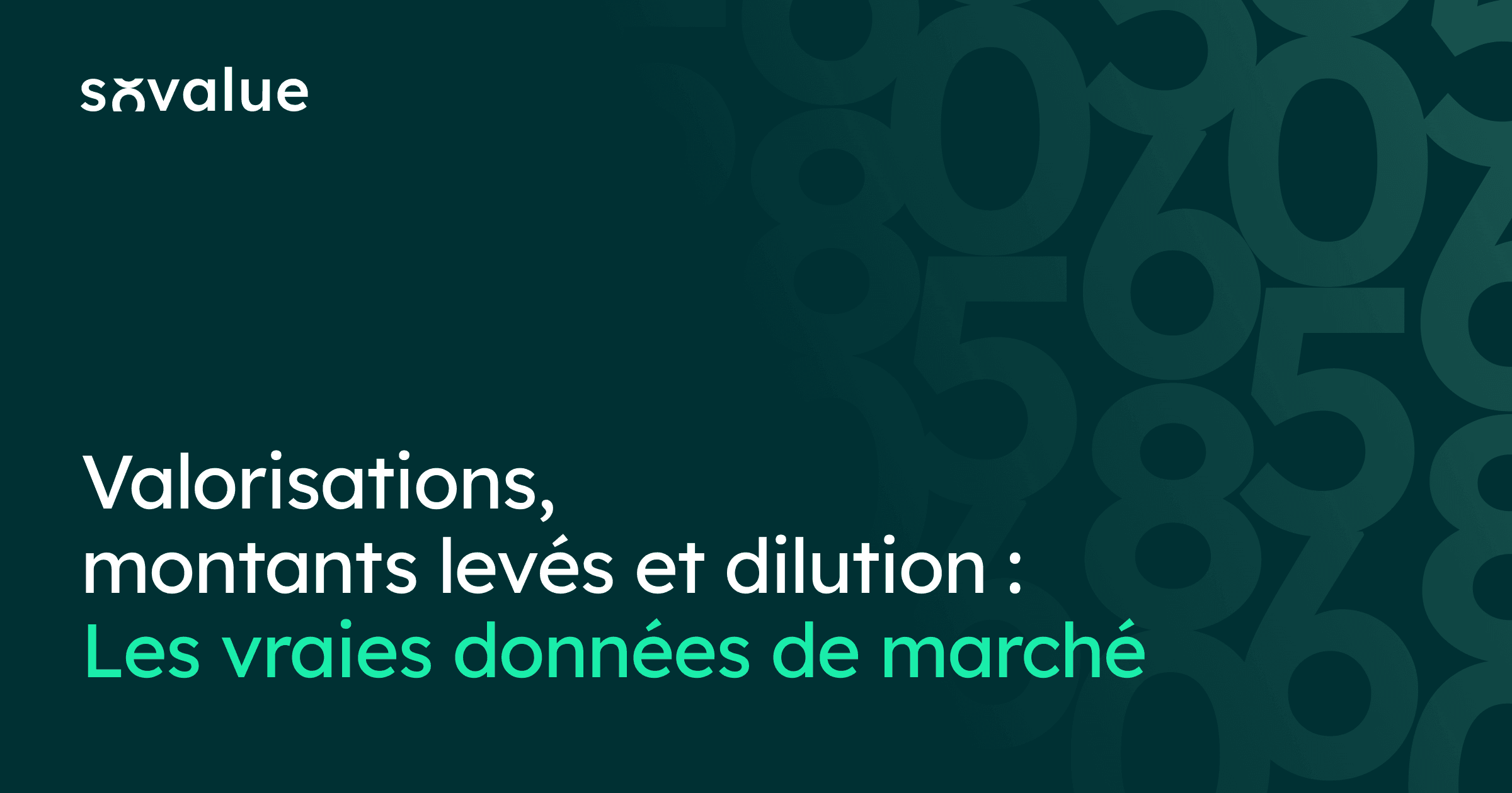 Valorisations, montants levés et dilution : que montrent vraiment les données de marché ?